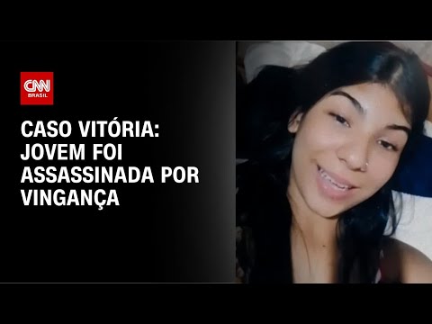 Caso Vitória: “morte da jovem foi por vingança”, diz polícia | CNN 360°