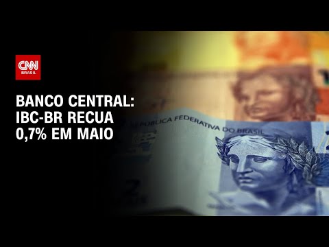 ​”Prévia do PIB”: IBC-Br recua 0,7% em maio, abaixo do esperado, mostra Banco Central | LIVE CNN