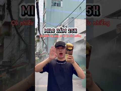 MILO DÂM 25K 30K 35K có bơ và sầu riêng nhiễng nè #milodam #kyn99er #tanphuangi #anvat #reviewanvat