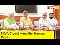 NDA Bloc Leaders Share Insights From Meet | NDAs Crucial Meet After Election Results|  NewsX