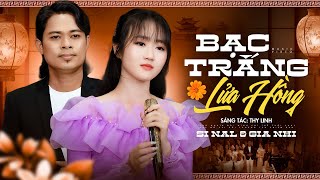 Bạc Trắng Lửa Hồng - Si Nal & Gia Nhi | Cặp Đôi Song Ca Mới Nhất Hiện Nay (MV)