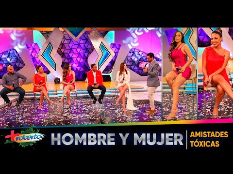 Hombre y Mujer: "Las amistades tóxicas" MAS ROBERTO