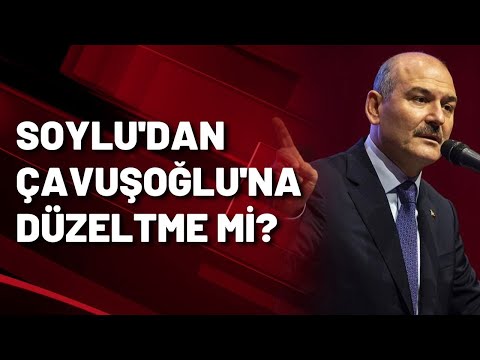 Süleyman Soylu'dan Mevlüt Çavuşoğlu'nun açıklamasına düzeltme mi?