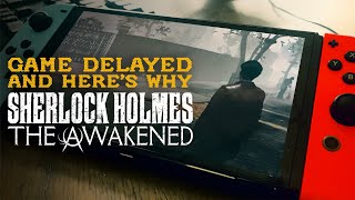 Sherlock Holmes The Awakened Delayed and Here's Why