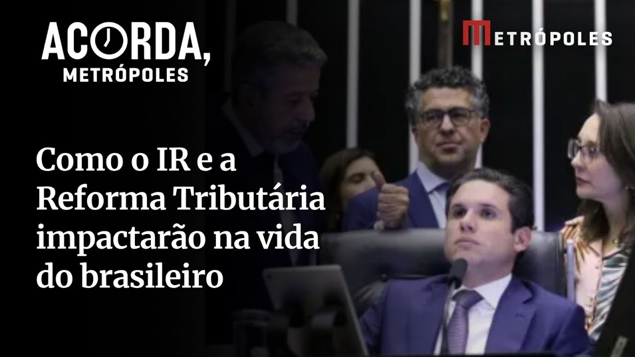 Imposto de Renda e Reforma Tributária entenda como projetos de lei impactarão na vida do brasileiro