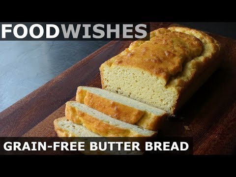 Grain-Free Butter Bread - Food Wishes