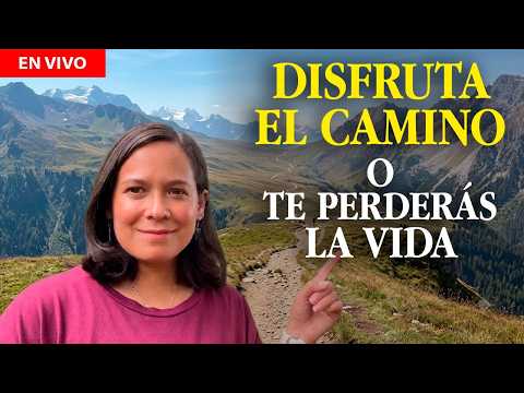 Deja de correr hacia la meta y vive el camino