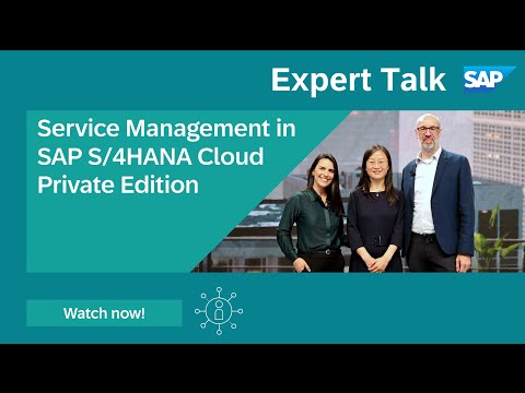 Expert Talk: Service Management in SAP S/4HANA Cloud Private Edition