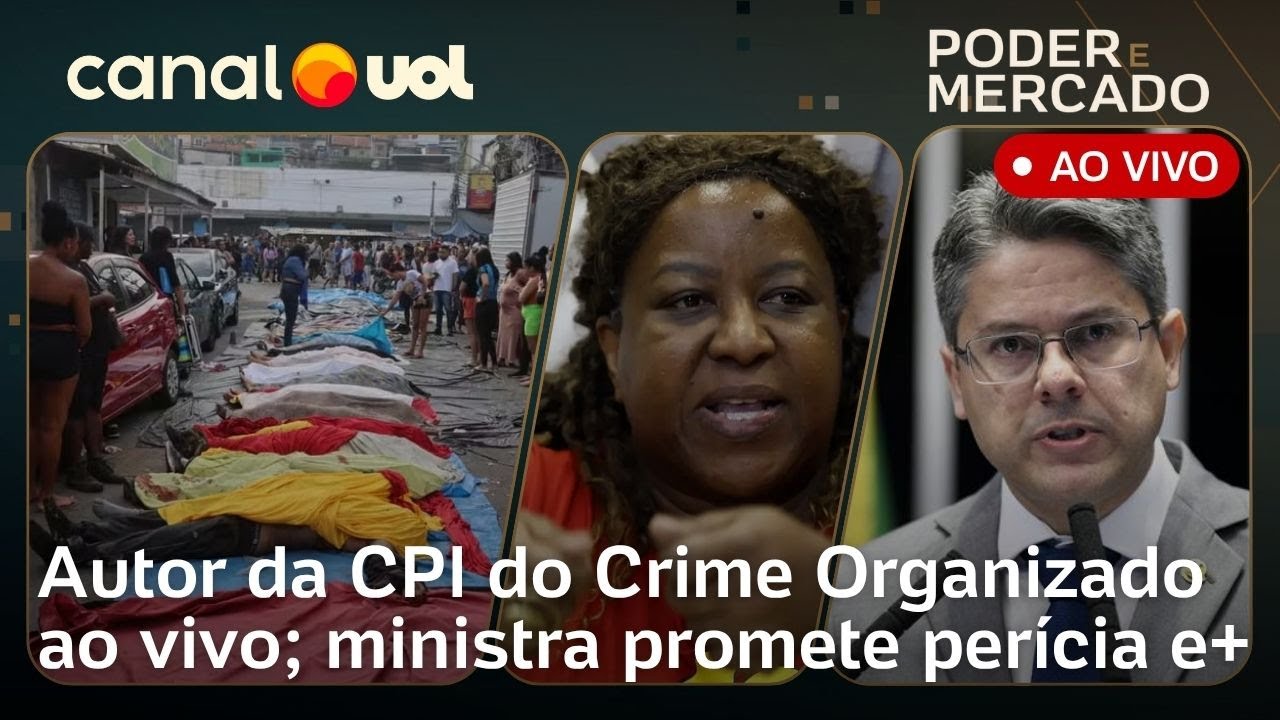 CPI do Crime Organizado: autor explica proposta; ministra promete perícia após mortes no Rio e+