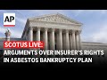 LIVE: Supreme Court hears arguments over insurer’s rights in asbestos bankruptcy plan