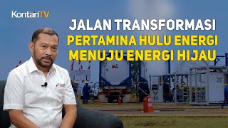 Transformasi Energi di Pertamina Hulu Energi | KONTAN Executive Insight