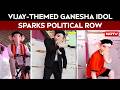 Vijay-Themed Ganesha Idol Sparks Political Row In Tamil Nadu
