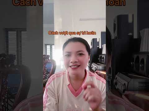 Bí quyết vượt qua sự trì hoãn để sống chủ động và thành công mỗi ngày”