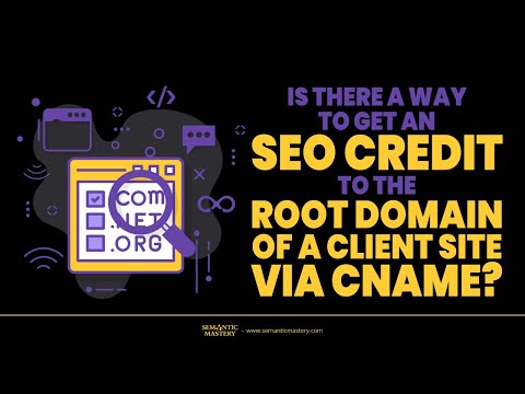 Is There A Way To Get An SEO Credit To The Root Domain Of A Client Site Via CName