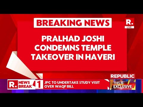 Pralhad Joshi Condemns Temple Takeover In Haveri Says, 'Zameer Ahmed Is Forcing The Authorities '