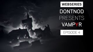 Vampyr - DONTNOD Presents Vampyr 4. Epizód: Stories from the dark