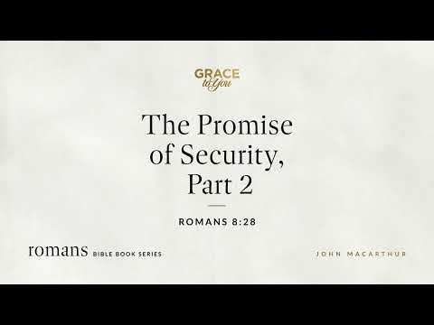 The Promise of Security, Part 2 (Romans 8:28) [Audio Only]