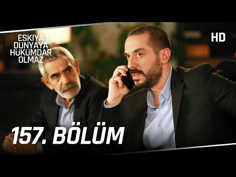 Eşkıya Dünyaya Hükümdar Olmaz 157. Bölüm | HD İZLE