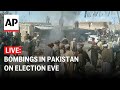 LIVE: Aftermath of Pakistan bombings on eve of elections