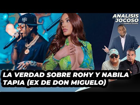 ANALISIS JOCOSO - LA VERDAD SOBRE ROCHY Y NABILA TAPIA (EX DE DON MIGUELO)