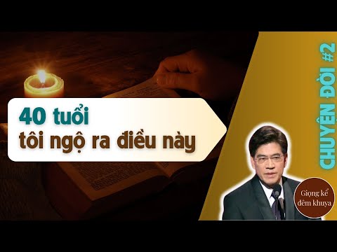 Ngẫm cuộc đời ở tuổi 40 | Ông giáo Ngạn - Giọng kể đêm khuya