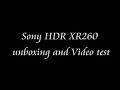 Sony HDR XR 260 HD test with smooth slow record  handycam and unboxing photo test
