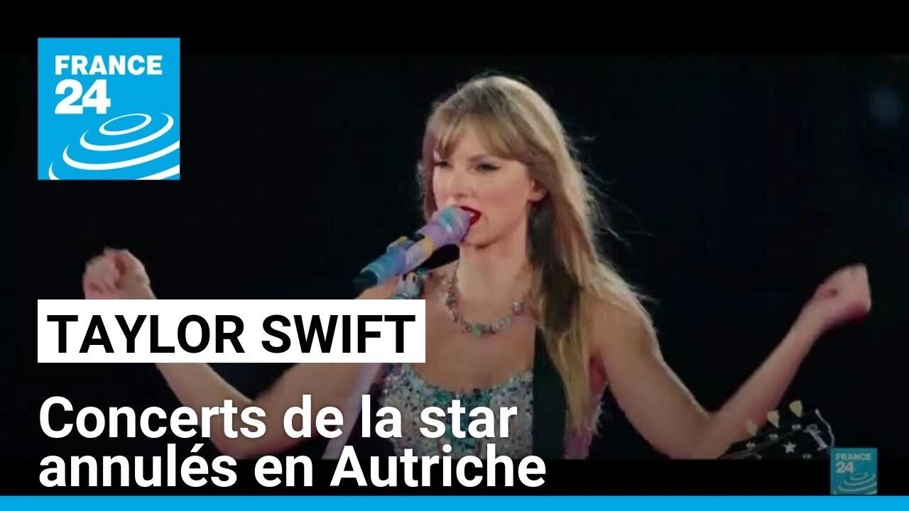 Projet d'attentat : concerts de Taylor Swift annulés à Vienne, en Autriche • FRANCE 24