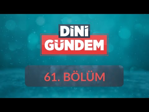 Radikal Yorumlar ve Dini Referanslar - Dini Gündem 61.Bölüm