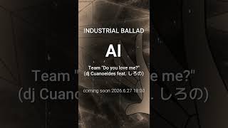 【Teaser】AI / Team "Do you love me?" (dj Cuanoeides feat. しろの) #Shorts 