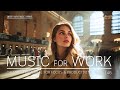 Music for Work  Calm Instrumental for Focus & Productivity  Stay in Flow