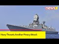 Navy Thwarts Another Piracy Attack | Navy Rescues 23 Pakistanis | NewsX