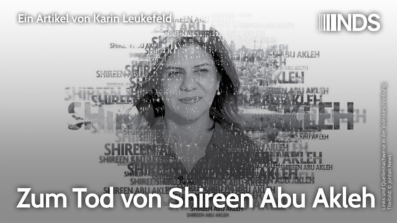 Zum Tod von Shireen Abu Akleh | Karin Leukefeld | NDS-Podcast