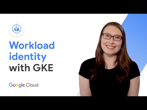 Secure access to GKE workloads with Workload Identity