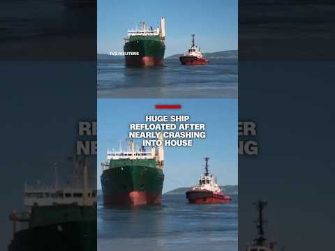 Huge ship refloated after nearly crashing into house