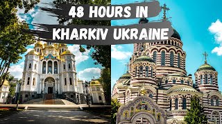 24 HOURS IN KHARKIV UKRAINE