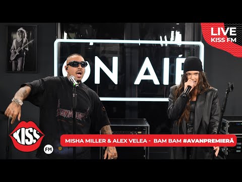 MISHA MILLER & ALEX VELEA - BAM BAM (LIVE @ KISS FM) #avanpremiera