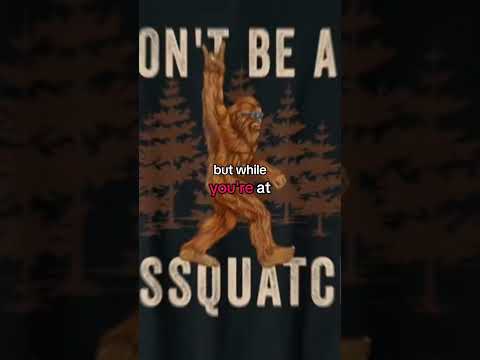 Don't be an assquatch while hunting sasquatch. #sasquatch #bigfoot