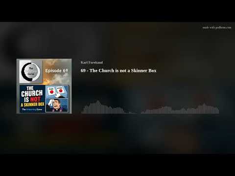 69 - The Church is not a Skinner Box