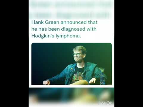 Hank Green announced that he has been diagnosed with Hodgkin's lymphoma.