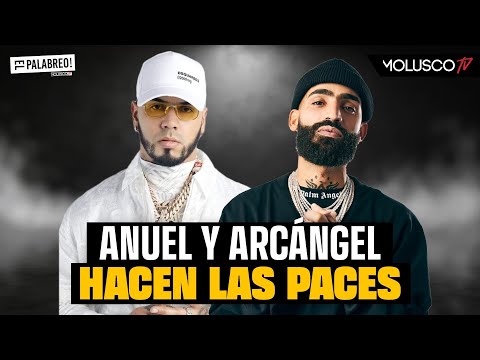 ¿ Por que Anuel y Arcangel estaban enemistados ? El Palabreo te dice y analiza reconciliación