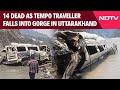 Uttarakhand Accident | 14 Dead As Tempo Traveller With 23 People Falls Into Gorge In Uttarakhand