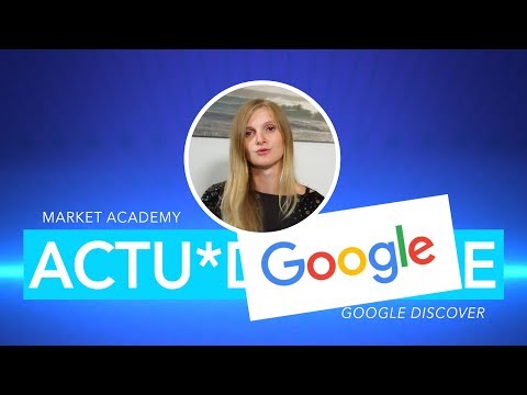 ACTU*DIGITALE - Google Discover - Market Academy