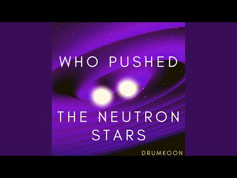 Drumkoon - Who Pushed the Neutron Stars