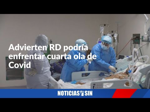 Advierten RD podría enfrentar cuarta ola de Covid