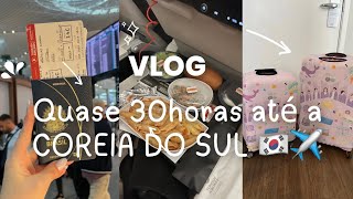 Partiu Coreia do Sul + de 30h para chegar !!!