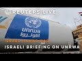 LIVE: Israeli government spokesman Eylon Levy to present evidence of UNRWA complicity with Hamas
