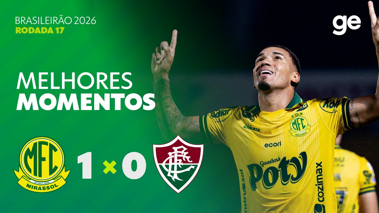MIRASSOL 1 X 0 FLUMINENSE | MELHORES MOMENTOS | 17ª RODADA BRASILEIRÃO 2026 | ge.globo
