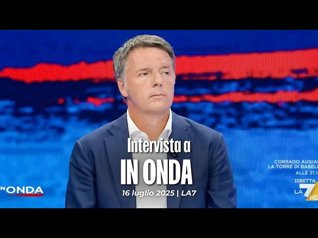 Matteo Renzi ospite a In Onda | 16/07/2025