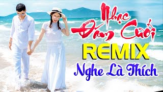 Liên Khúc Thề Non Hẹn Biển Remix 2021 - LK Nhạc Sống Đám Cưới Mới Nhất Mở To Hai Họ Cùng Bay