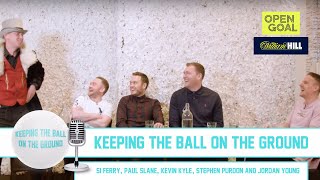 Keeping the Ball on the Ground | Si Ferry, Stephen Purdon, Jordan Young, Paul Slane & Kevin Kyle